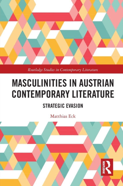 Book cover of: Masculinities in Austrian Contemporary Literature. By: Matthias Eck