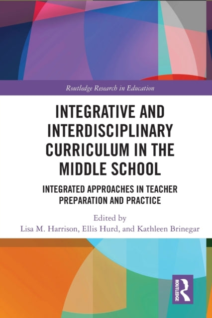 Book cover of: Integrative and Interdisciplinary Curriculum in the Middle School. By: Lisa M. Harrison