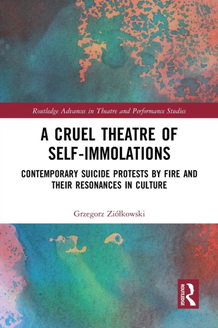 Book cover of: Cruel Theatre of Self-Immolations. By: Grzegorz Ziókowski