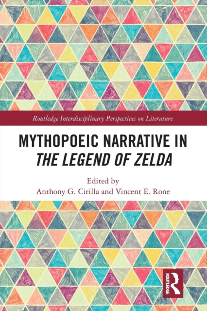 Book cover of: Mythopoeic Narrative in The Legend of Zelda. By: Anthony G. Cirilla