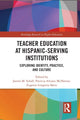 Book cover of: Teacher Education at Hispanic-Serving Institutions. By: Janine M. Schall