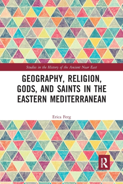 Book cover of: Geography, Religion, Gods, and Saints in the Eastern Mediterranean. By: Erica Ferg