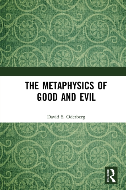 Book cover of: Metaphysics of Good and Evil. By: David S. Oderberg