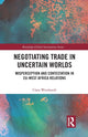 Book cover of: Negotiating Trade in Uncertain Worlds. By: Clara Weinhardt