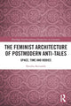Book cover of: Feminist Architecture of Postmodern Anti-Tales. By: Kendra Reynolds