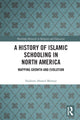 Book cover of: History of Islamic Schooling in North America. By: Nadeem A. Memon