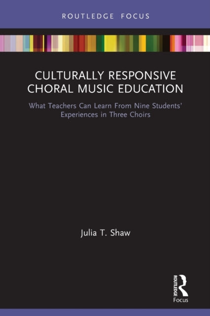 Book cover of: Culturally Responsive Choral Music Education. By: Julia T. Shaw