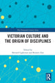 Book cover of: Victorian Culture and the Origin of Disciplines. By: Bernard V. Lightman