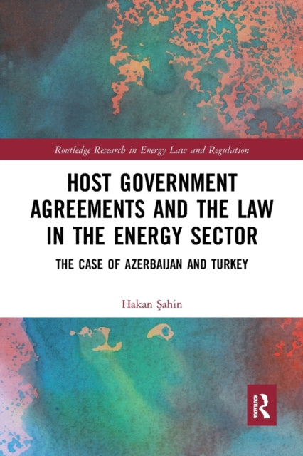 Book cover of: Host Government Agreements and the Law in the Energy Sector. By: Hakan Sahin