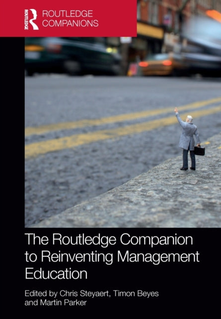 Book cover of: Routledge Companion to Reinventing Management Education. By: Chris Steyaert