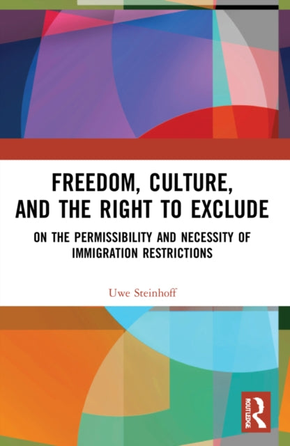 Book cover of: Freedom, Culture, and the Right to Exclude. By: Uwe Steinhoff
