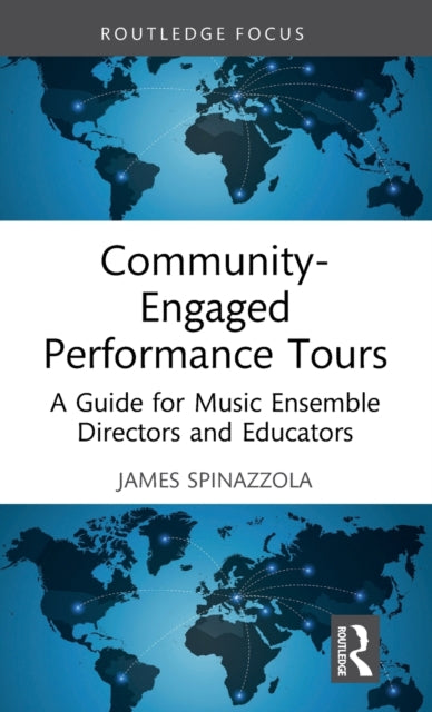 Book cover of: Community-Engaged Performance Tours. By: James Spinazzola