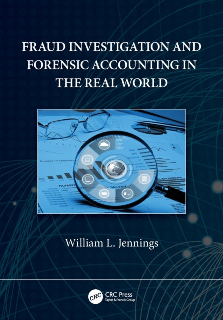 Book cover of: Fraud Investigation and Forensic Accounting in the Real World. By: William J. Jennings