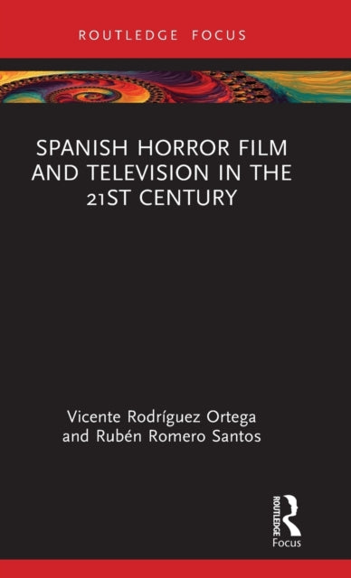 Book cover of: Spanish Horror Film and Television in the 21st Century. By: Vicente Rodríguez Ortega