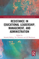 Book cover of: Resistance in Educational Leadership, Management, and Administration. By: Amanda Heffernan