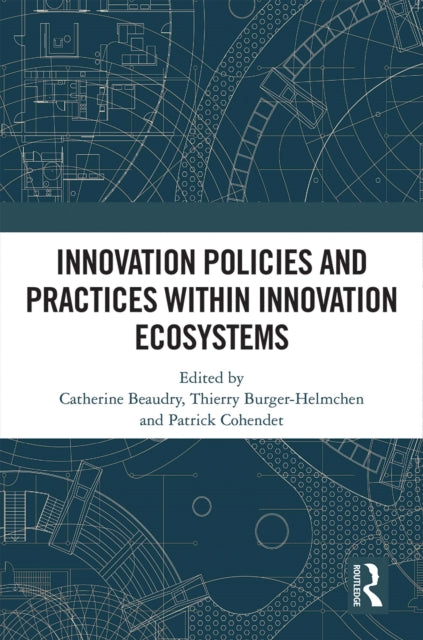 Book cover of: Innovation Policies and Practices within Innovation Ecosystems. By: Catherine Beaudry