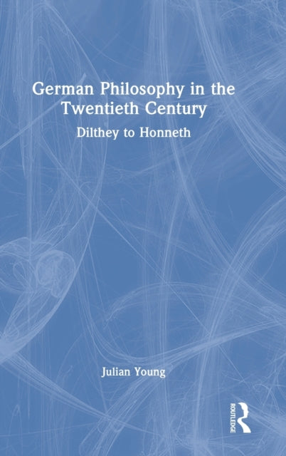 Book cover of: German Philosophy in the Twentieth Century. By: Julian Young