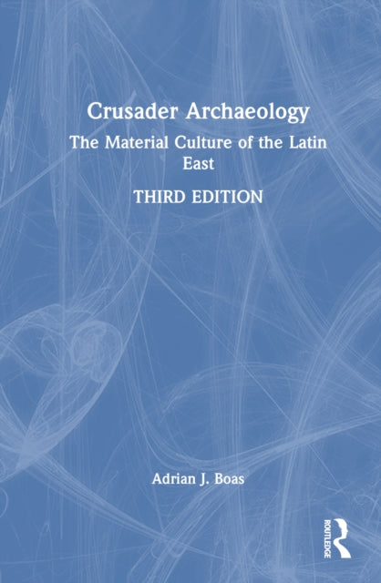 Book cover of: Crusader Archaeology. By: Adrian J. Boas
