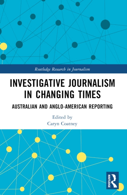 Book cover of: Investigative Journalism in Changing Times. By: Caryn Coatney