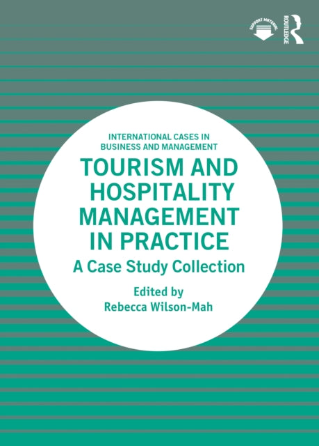 Book cover of: Tourism and Hospitality Management in Practice. By: Rebecca Wilson-Mah