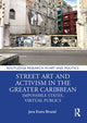 Book cover of: Street Art and Activism in the Greater Caribbean. By: Jana Evans Braziel