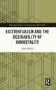 Book cover of: Existentialism and the Desirability of Immortality. By: Adam Buben