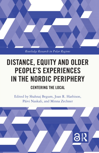 Book cover of: Distance, Equity and Older People’s Experiences in the Nordic Periphery. By: Shahnaj Begum