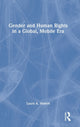 Book cover of: Gender and Human Rights in a Global, Mobile Era. By: Laura A. Hebert