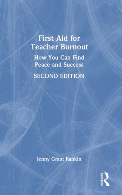 Book cover of: First Aid for Teacher Burnout. By: Jenny Grant Rankin