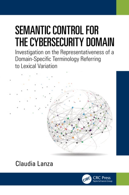 Book cover of: Semantic Control for the Cybersecurity Domain. By: Claudia Lanza