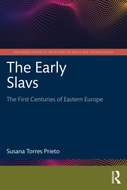 Book cover of: Early Slavs. By: Susana Torres Prieto