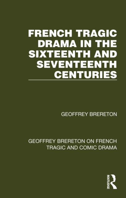Book cover of: French Tragic Drama in the Sixteenth and Seventeenth Centuries. By: Geoffrey Brereton