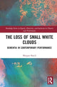 Book cover of: Loss of Small White Clouds. By: Morgan Batch