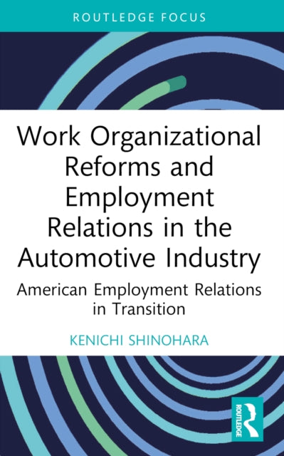 Book cover of: Work Organizational Reforms and Employment Relations in the Automotive Industry. By: Kenichi Shinohara