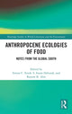 Book cover of: Anthropocene Ecologies of Food. By: Simon C. Estok
