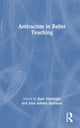 Book cover of: Antiracism in Ballet Teaching. By: Kate Mattingly