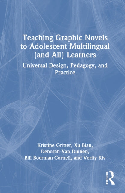 Book cover of: Teaching Graphic Novels to Adolescent Multilingual (and All) Learners. By: Kristine Gritter