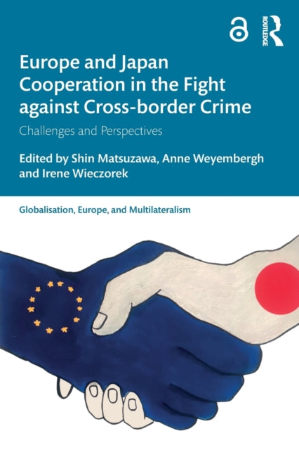 Book cover of: Europe and Japan Cooperation in the Fight against Cross-border Crime. By: Shin Matsuzawa