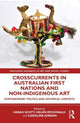 Book cover of: Crosscurrents in Australian First Nations and Non-Indigenous Art. By: Sarah Scott