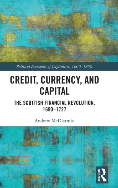 Book cover of: Credit, Currency, and Capital. By: Andrew McDiarmid