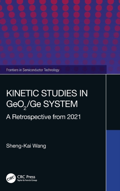 Book cover of: Kinetic Studies in GeO2/Ge System. By: Shengkai Wang