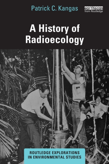 Book cover of: History of Radioecology. By: Patrick C. Kangas