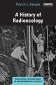 Book cover of: History of Radioecology. By: Patrick C. Kangas
