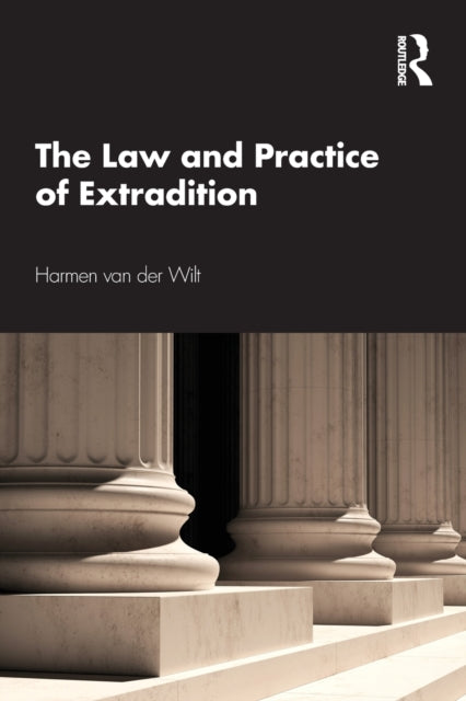 Book cover of: Law and Practice of Extradition. By: Harmen van der Wilt