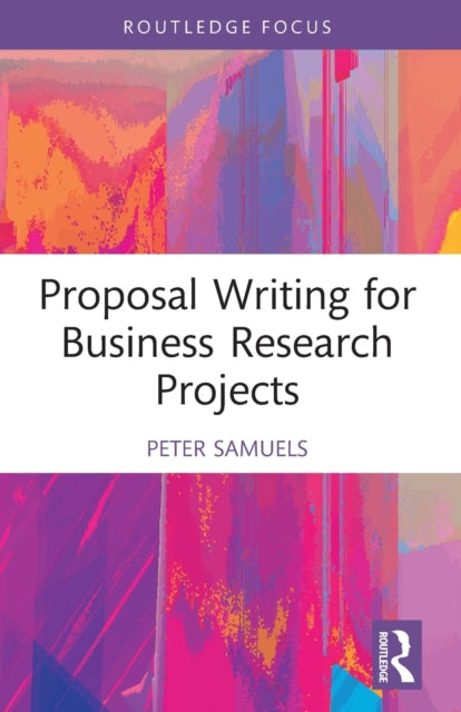 Book cover of: Proposal Writing for Business Research Projects. By: Peter Samuels