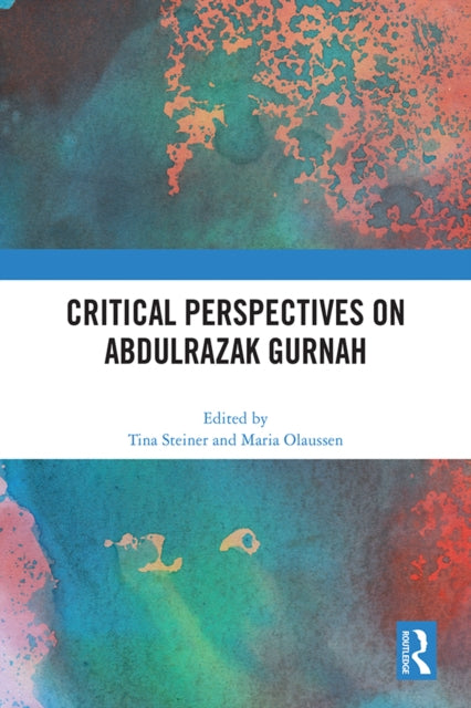 Book cover of: Critical Perspectives on Abdulrazak Gurnah. By: Tina Steiner