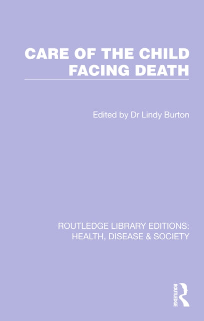 Book cover of: Care of the Child Facing Death. By: Lindy Burton