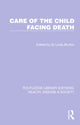 Book cover of: Care of the Child Facing Death. By: Lindy Burton