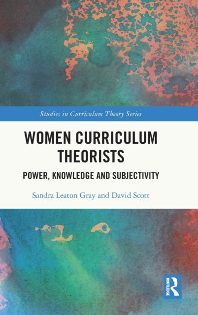 Book cover of: Women Curriculum Theorists. By: Sandra Leaton Gray