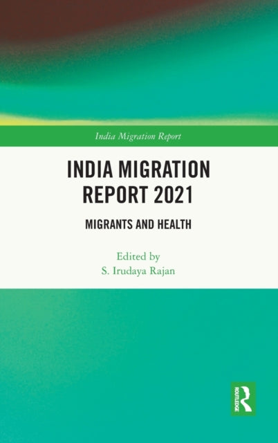 Book cover of: India Migration Report 2021. By: S. Irudaya Rajan
